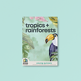 Tropics + Rainforests
